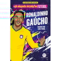 OS MAIORES ASTROS DO FUTEBOL - RONALDINHO GAÚCHO