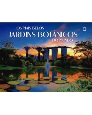 OS MAIS BELOS JARDINS BOTÂNICOS DO MUNDO