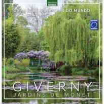 OS MAIS BELOS JARDINS DO MUNDO: GIVERNY JARDINS DE MONET