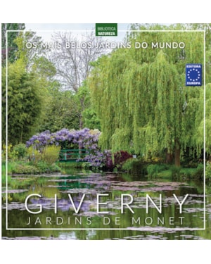 OS MAIS BELOS JARDINS DO MUNDO: GIVERNY JARDINS DE MONET