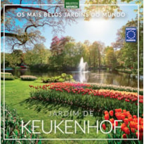 OS MAIS BELOS JARDINS DO MUNDO: JARDIM DE KEUKENHOF