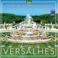 OS MAIS BELOS JARDINS DO MUNDO: PALÁCIO DE VERSALHES