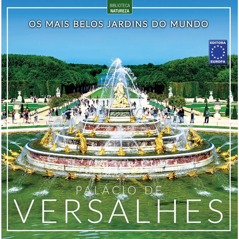 OS MAIS BELOS JARDINS DO MUNDO: PALÁCIO DE VERSALHES