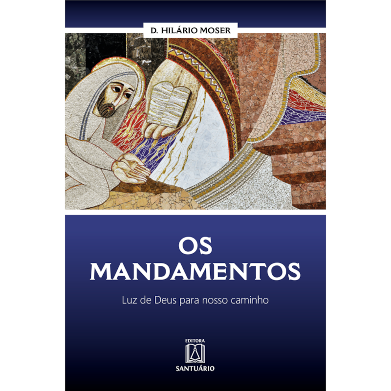 OS MANDAMENTOS - LUZ DE DEUS PARA NOSSO CAMINHO