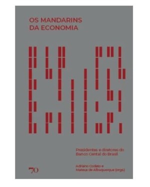 Os mandarins da economia: presidentes e diretores do Banco Central Do Brasil