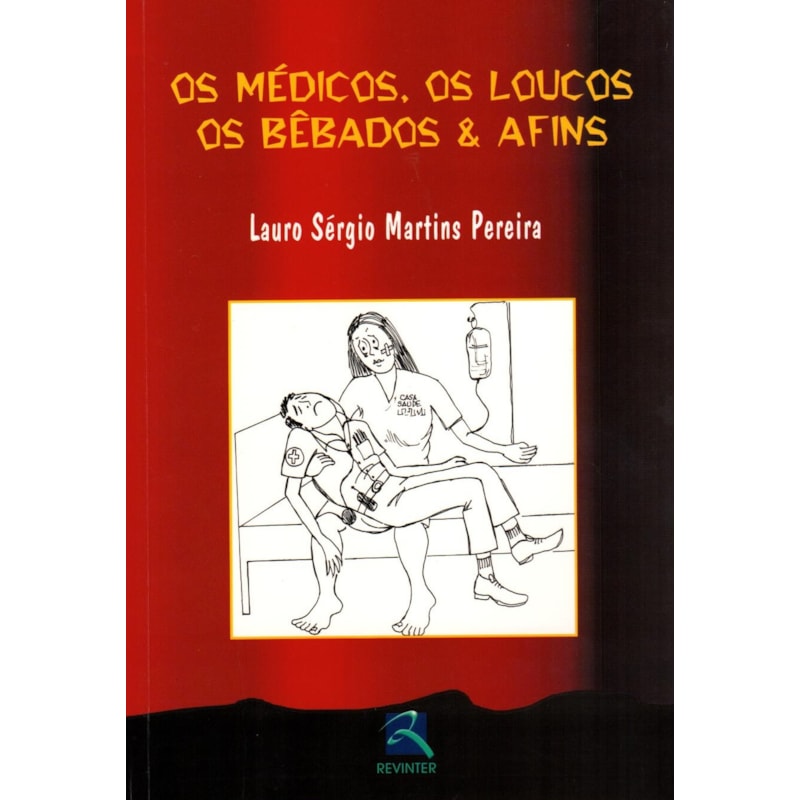 OS MÉDICOS, OS LOUCOS, OS BEBADOS & AFINS
