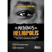 OS MENINOS DE HELIÓPOLIS: O SER E FAZER DE ADOLESCENTES EM CONFLITO COM A LEI E A SINTOMÁTICA CRIMINAL