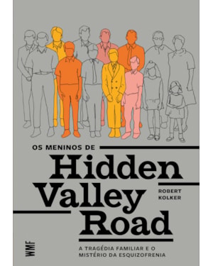 OS MENINOS DE HIDDEN VALLEY ROAD: A TRAGÉDIA FAMILIAR E O MISTÉRIO DA ESQUIZOFRENIA