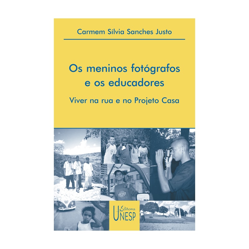 OS MENINOS FOTÓGRAFOS E OS EDUCADORES - VIVER NA RUA E NO PROJETO CASA