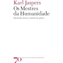 Os mestres da humanidade: Sócrates, Buda, Confúcio, Jesus