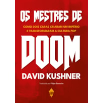 OS MESTRES DE DOOM: COMO DOIS CARAS CRIARAM UM IMPÉRIO E TRANSFORMARAM A CULTURA POP