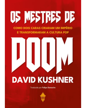 OS MESTRES DE DOOM: COMO DOIS CARAS CRIARAM UM IMPÉRIO E TRANSFORMARAM A CULTURA POP