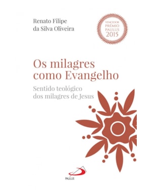 OS MILAGRES COMO EVANGELHO - SENTIDO TEOLÓGICO DOS MILAGRES DE JESUS