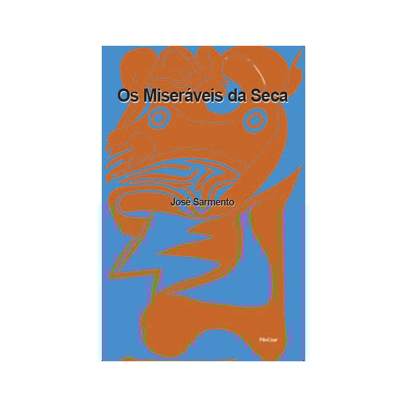 OS MISERÁVEIS DA SECA
