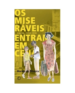 OS MISERÁVEIS ENTRAM EM CENA: BRASIL 1950-1970