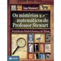 OS MISTÉRIOS MATEMÁTICOS DO PROFESSOR STEWART: RESOLVIDOS POR HEMLOCK SOAMES E O DR. WATSUP