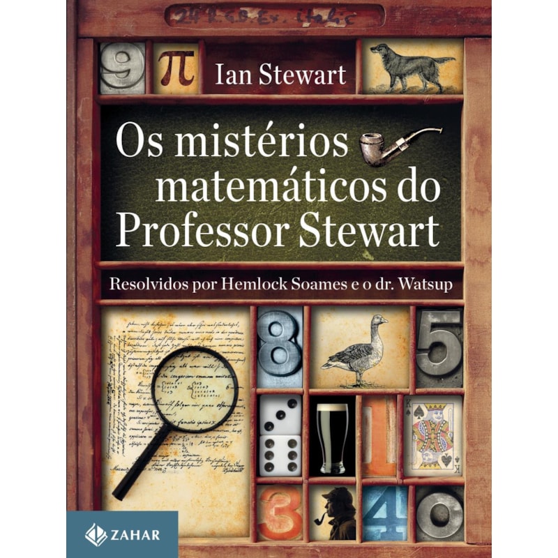 OS MISTÉRIOS MATEMÁTICOS DO PROFESSOR STEWART: RESOLVIDOS POR HEMLOCK SOAMES E O DR. WATSUP