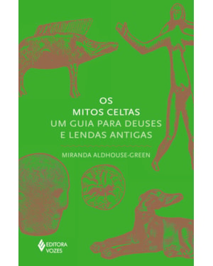 OS MITOS CELTAS: UM GUIA PARA DEUSES E LENDAS ANTIGAS