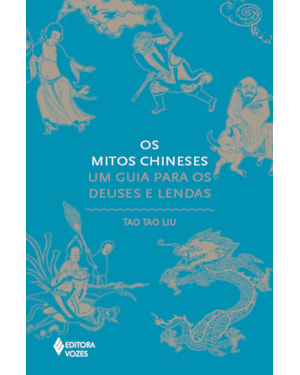 OS MITOS CHINESES: UM GUIA PARA OS DEUSES E LENDAS