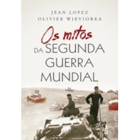 OS MITOS DA SEGUNDA GUERRA MUNDIAL