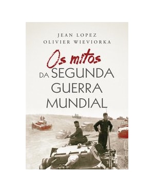 OS MITOS DA SEGUNDA GUERRA MUNDIAL