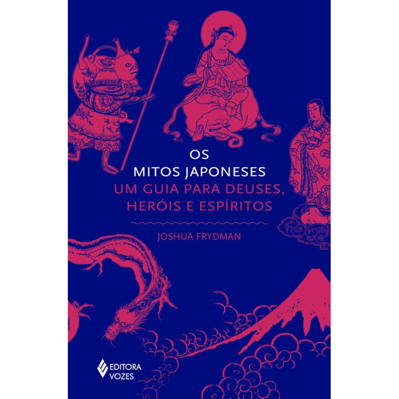 OS MITOS JAPONESES: UM GUIA PARA DEUSES, HERÓIS E ESPÍRITOS