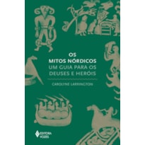 OS MITOS NÓRDICOS: UM GUIA PARA OS DEUSES E HERÓIS