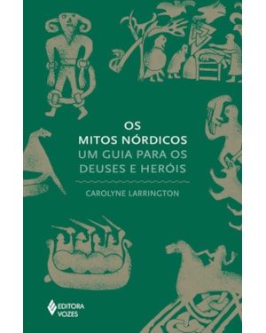 OS MITOS NÓRDICOS: UM GUIA PARA OS DEUSES E HERÓIS