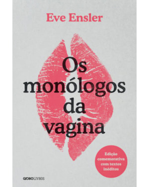 OS MONÓLOGOS DA VAGINA: EDIÇÃO COMEMORATIVA COM TEXTOS INÉDITOS