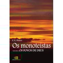 OS MONOTEÍSTAS - VOL. I