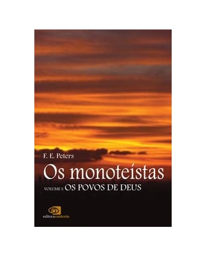 OS MONOTEÍSTAS - VOL. I
