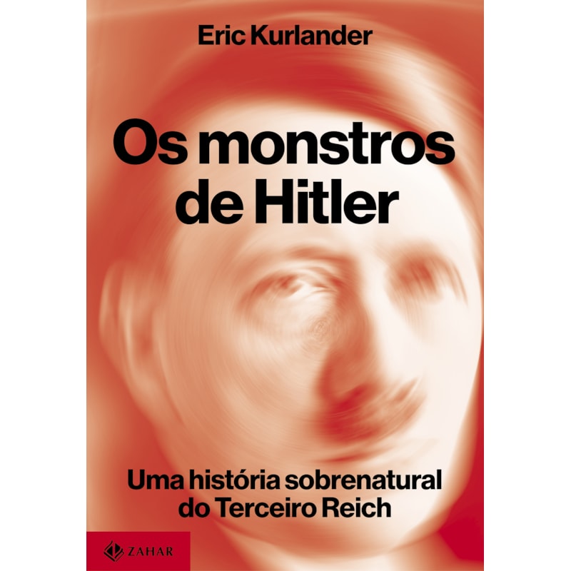 OS MONSTROS DE HITLER: UMA HISTÓRIA SOBRENATURAL DO TERCEIRO REICH