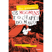 OS MOOMINS E O CHAPÉU DO MAGO