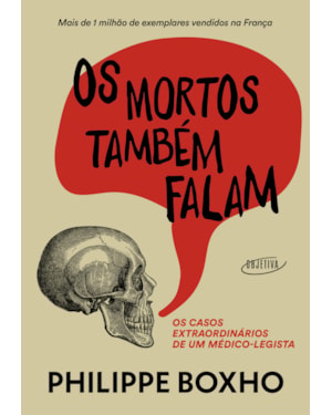 OS MORTOS TAMBÉM FALAM: OS CASOS EXTRAORDINÁRIOS DE UM MÉDICO-LEGISTA