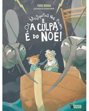 OS MOSQUITOS NOS PICAM E A CULPA É DO NOÉ!