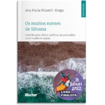 OS MUITOS NOMES DE SILVANA: CONTRIBUIÇÕES CLÍNICO-POLÍTICAS DA PSICANÁLISE SOBRE MULHERES NEGRAS
