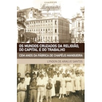 OS MUNDOS CRUZADOS DA RELIGIÃO, DO CAPITAL E DO TRABALHO