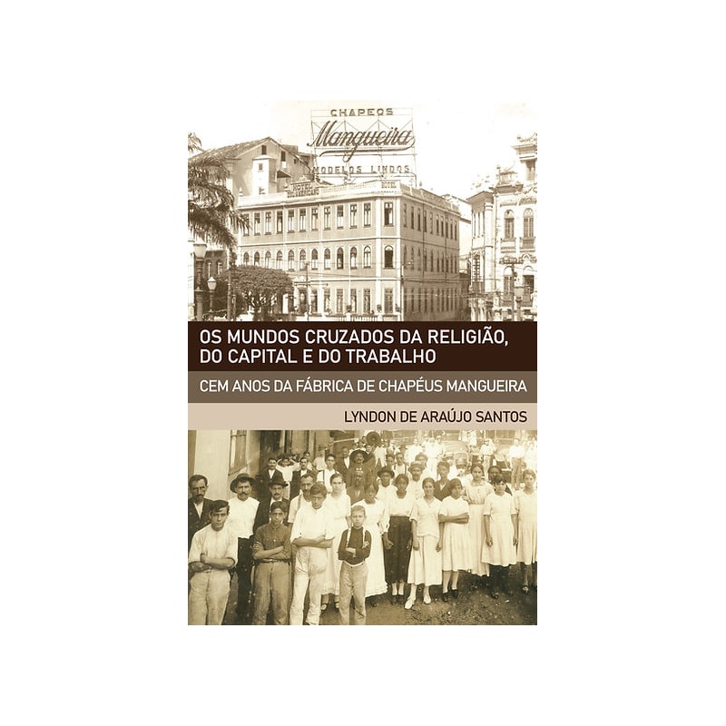 OS MUNDOS CRUZADOS DA RELIGIÃO, DO CAPITAL E DO TRABALHO