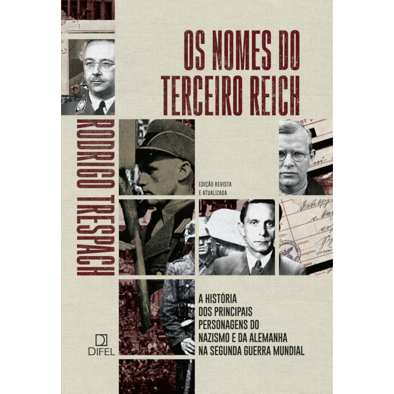 OS NOMES DO TERCEIRO REICH: A HISTÓRIA DOS PRINCIPAIS PERSONAGENS DO NAZISMO E DA ALEMANHA NA SEGUNDA GUERRA MUNDIAL