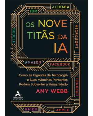Os nove titãs da IA: como os gigantes da tecnologia e suas máquinas pensantes podem subverter a humanidade