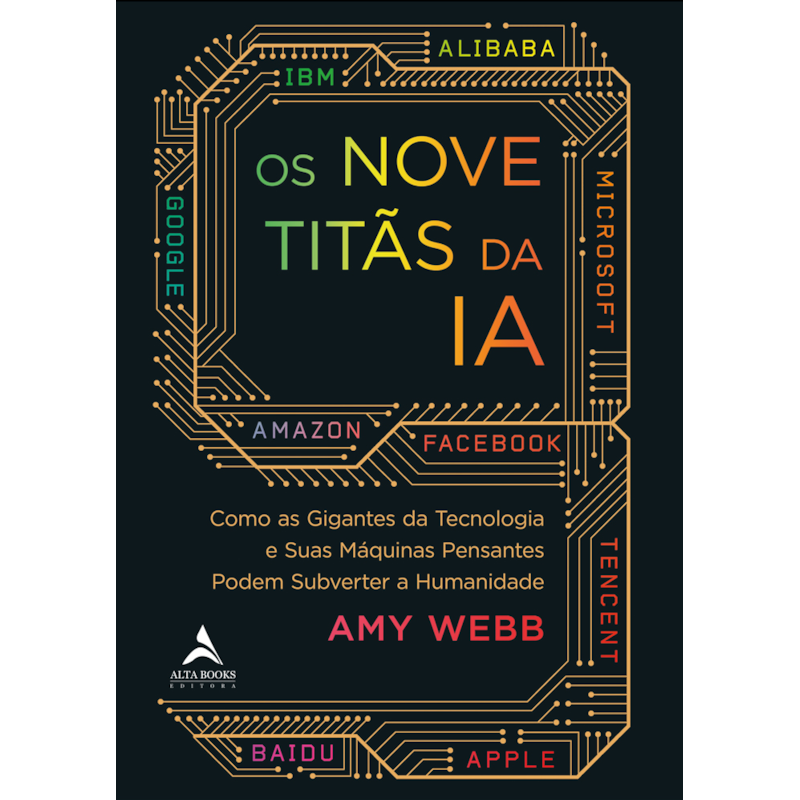 Os nove titãs da IA: como os gigantes da tecnologia e suas máquinas pensantes podem subverter a humanidade
