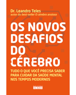 Os novos desafios do cérebro: tudo o que você precisa saber para cuidar da saúde mental nos tempos modernos
