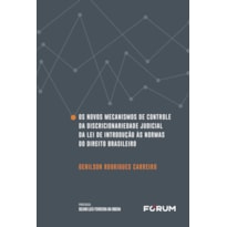 Os novos mecanismos de controle da discricionaridade judicial da lei de introdução às normas do direito brasileiro