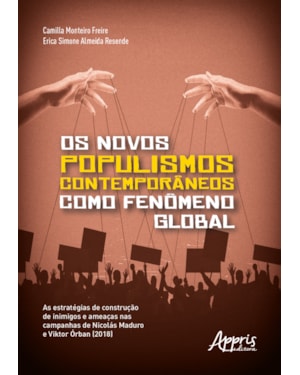 OS NOVOS POPULISMOS CONTEMPORÂNEOS COMO FENÔMENO GLOBAL: AS ESTRATÉGIAS DE CONSTRUÇÃO DE INIMIGOS E AMEAÇAS NAS CAMPANHAS DE NICOLÁS MADURO E VIKTOR ÓRBAN (2018)