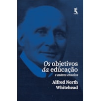 OS OBJETIVOS DA EDUCAÇÃO: E OUTROS ENSAIOS
