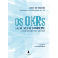 Os OKRs e as métricas exponenciais: e as métricas exponenciais a gestão ágil da estratégia na era digital