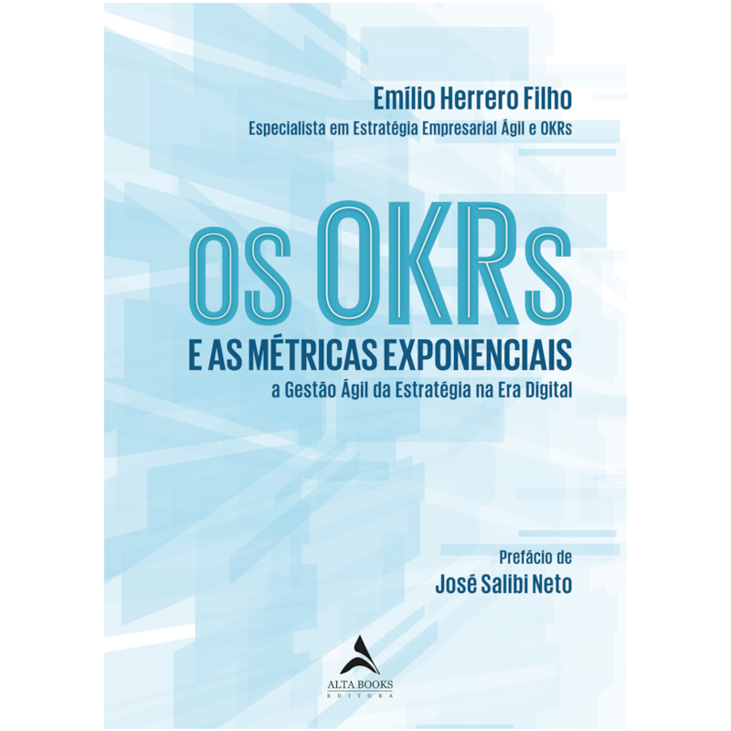 Os OKRs e as métricas exponenciais: e as métricas exponenciais a gestão ágil da estratégia na era digital