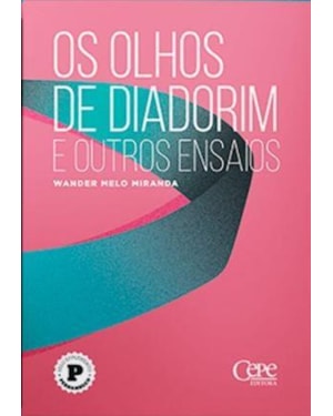OS OLHOS DE DIADORIM E OUTROS ENSAIOS