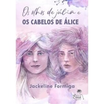 OS OLHOS DE JÚLIA E OS CABELOS DE ÁLICE