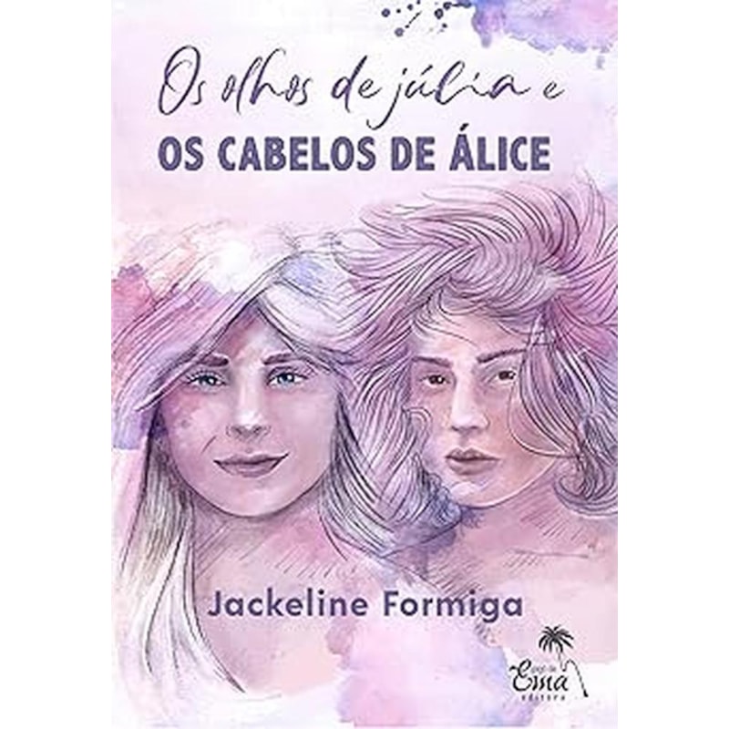 OS OLHOS DE JÚLIA E OS CABELOS DE ÁLICE
